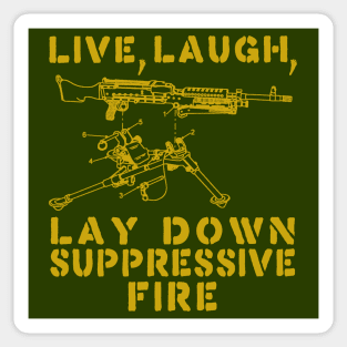 Live Laugh Lay Down Suppressive Fire - Machine Gun, Meme Sticker